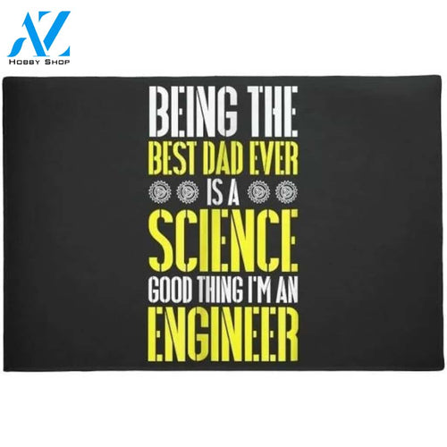 Being Best Dad Ever Is A Science Engineer Funny Doormat Welcome Mat Housewarming Gift Home Decor Funny Doormat Gift For Dad Lovers Happy Father Day