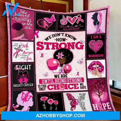Being Strong Is The Only Choice We Have Breast Cancer Awareness Gift Fleece Blanket