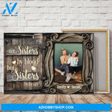 Best Friends - Sisters By Heart - Personalized Canvas No Frame