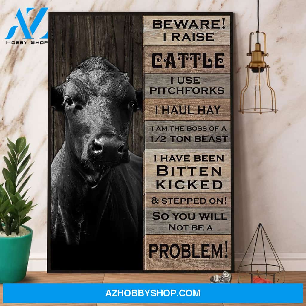 Beware I Raise Cattle So You Will Not Be A Problem Canvas And Poster, Wall Decor Visual Art