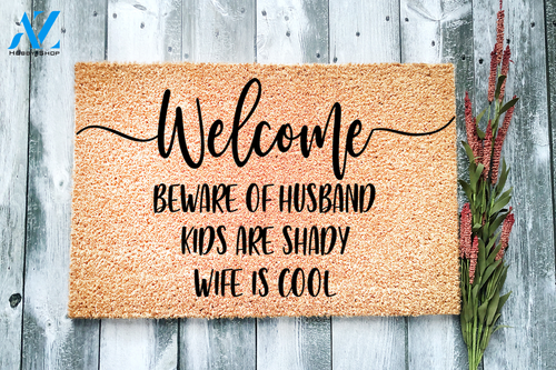Beware of Husband Kids are Shady Wife is Cool Doormat