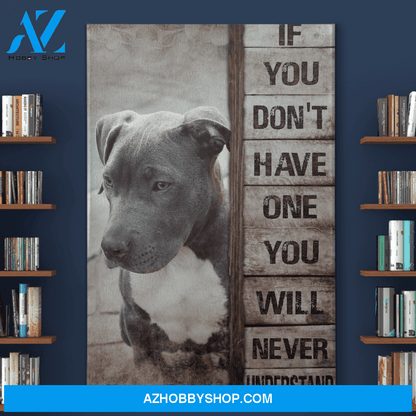 Portrait God Canvas - Bible Verse Wall Art - Pit bull - If you dont have one youll never understand Canvas