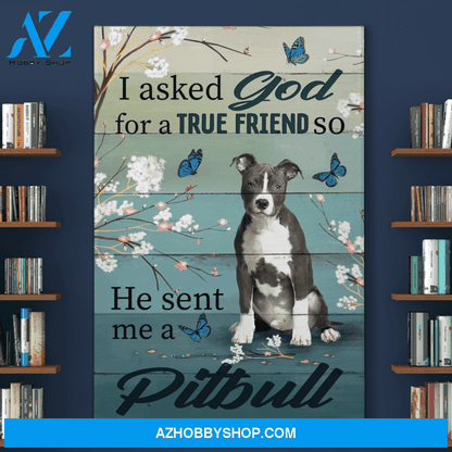 Portrait God Canvas - Bible Verse Wall Art - Pitbull - I asked God for a true friend Canvas
