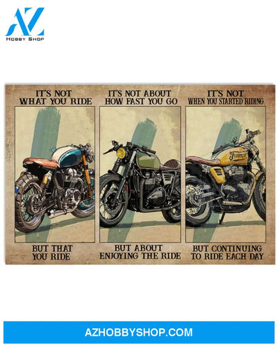 Biker Poster It S Not What You Ride But That You Ride It S Not About How Fast You Go But About Enjoy The Ride Wall Decor Horizontal Poster