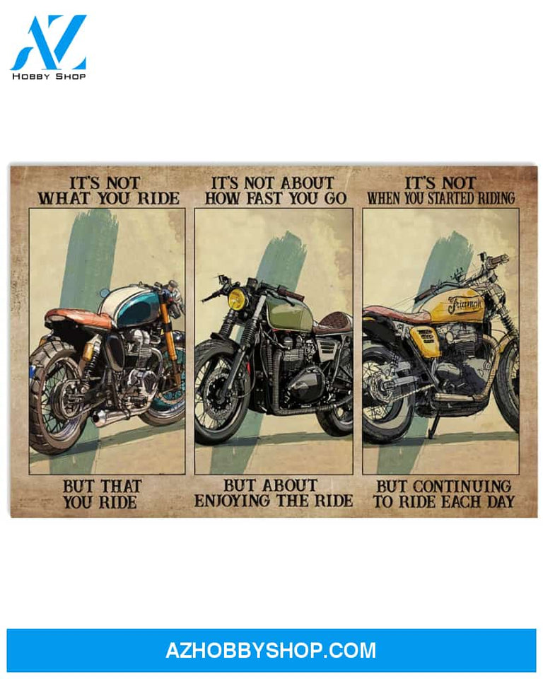 Biker Poster It S Not What You Ride But That You Ride It S Not About How Fast You Go But About Enjoy The Ride Wall Decor Horizontal Poster