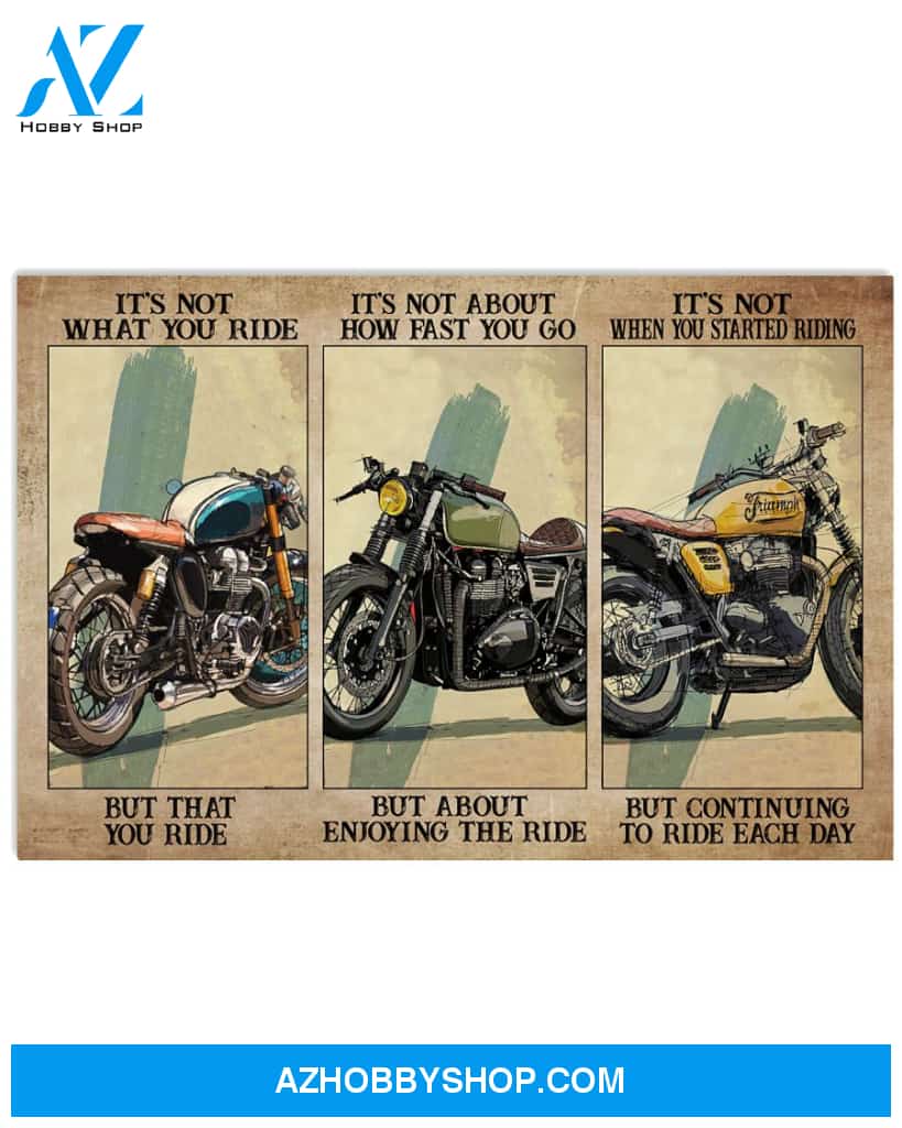 Biker Poster It S Not What You Ride But That You Ride It S Not About How Fast You Go But About Enjoy The Ride Wall Decor Horizontal Poster