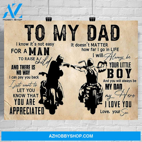 Biker Poster To My Dad A Man To Raise A Child You Are Appreciated I Will Always Be Your Little Boy My Dad My Hero