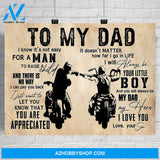 Biker Poster To My Dad A Man To Raise A Child You Are Appreciated I Will Always Be Your Little Boy My Dad My Hero
