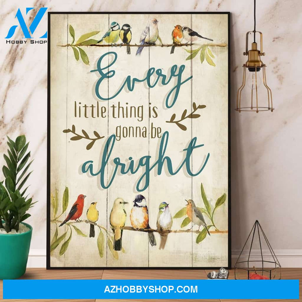 Bird Every Little Thing Is Gonna Be Alright Canvas And Poster, Wall Decor Visual Art