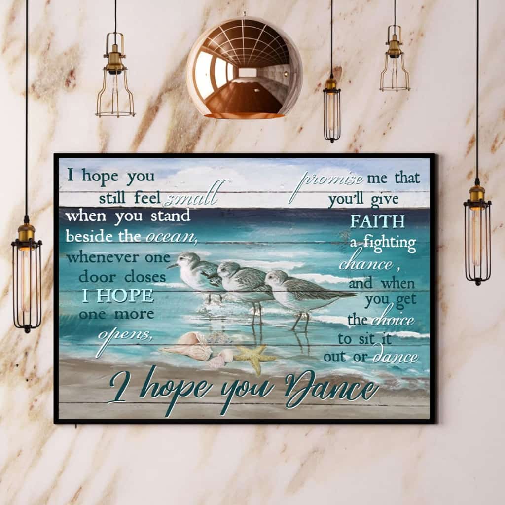 Bird I Hope You Dance I Hope You Still Feel Small Canvas And Poster, Wall Decor Visual Art