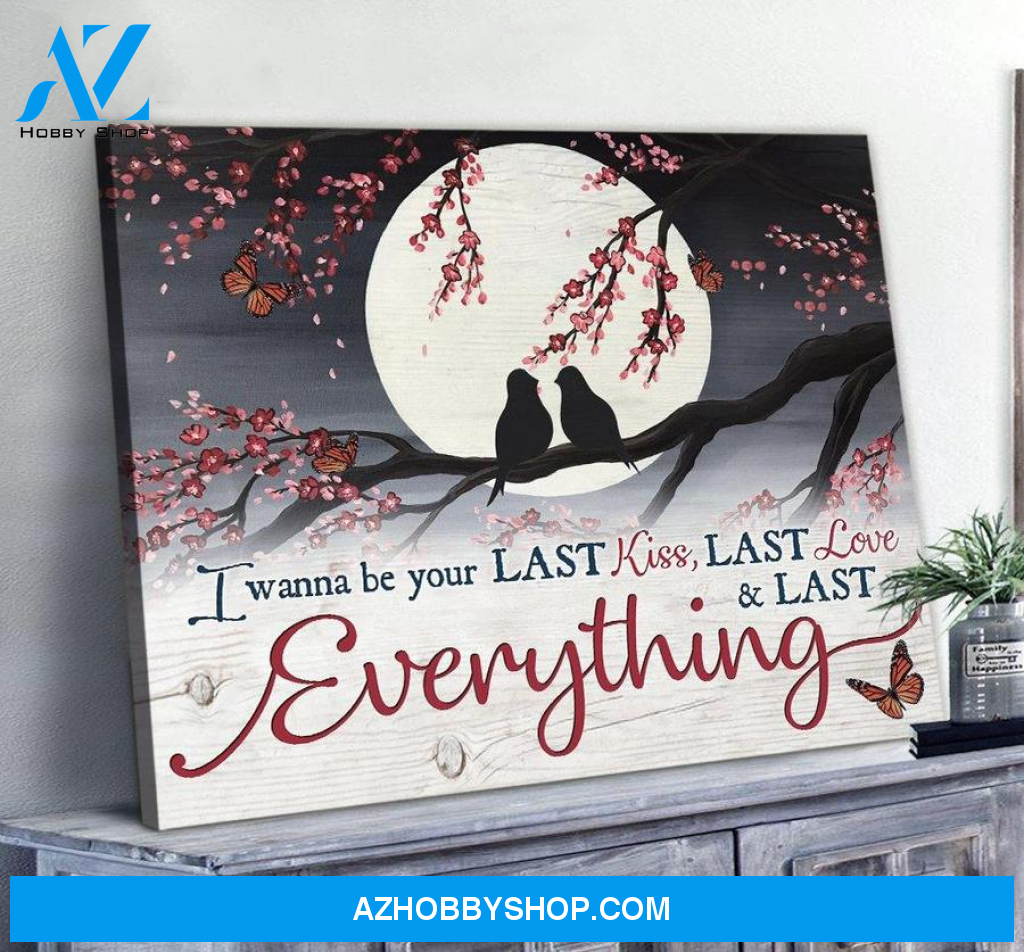 Bird, I wanna be your last eveythings - Matte Canvas, gift for you, valentine day gift, living room wall art, bedroom wall art valentines day for her c122