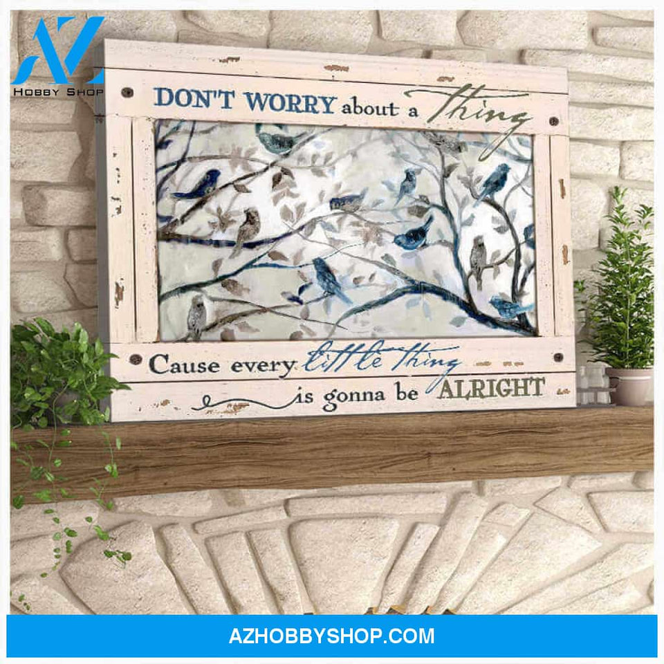 Birds Canvas Don worry about a thing Cause every little thing is gonna be alright Wall Art Decor