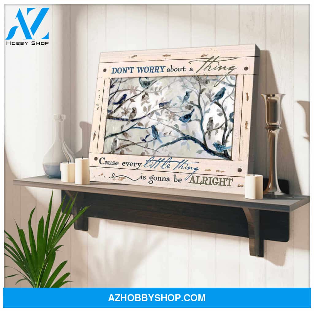 Birds Canvas Don worry about a thing Cause every little thing is gonna be alright Wall Art Decor