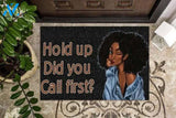 Black Girl Hold Up Did You Call First Black Pride Family And Friend Great Gift Doormats Inhouse Doormats Home Decor Housewarming Gift