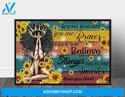 Black Girl Magic Always Remember You'Re Braver African Ame Poster Canvas