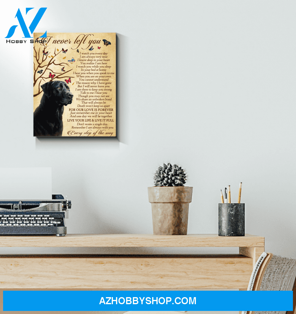 Black Labrador I Never Left You Wall Art Canvas Prints