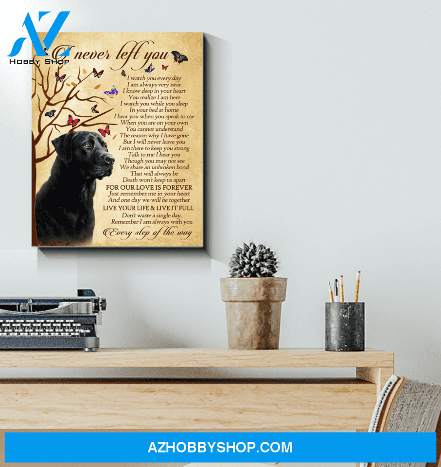 Black Labrador I Never Left You Wall Art Canvas Prints