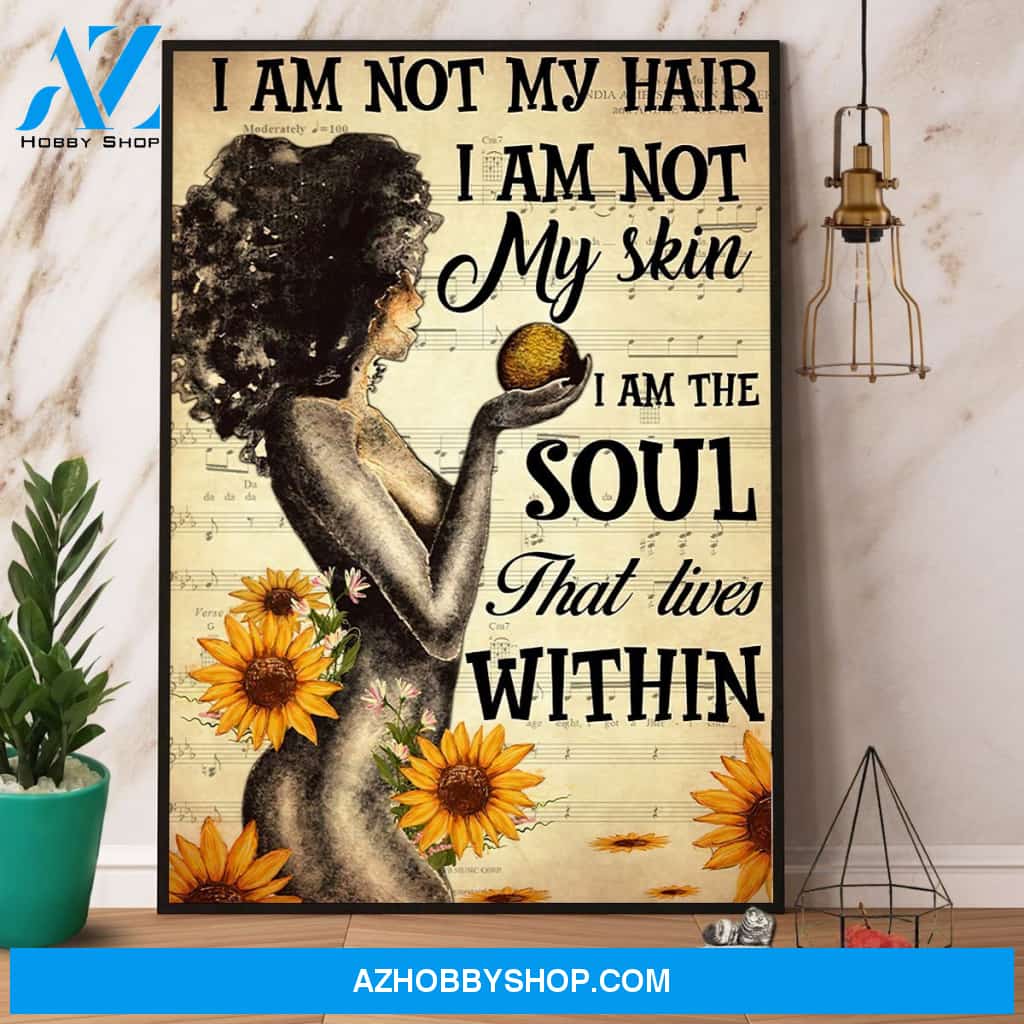 Black Woman I Am Not My Hair I Am Not My Skin Sunflower Canvas And Poster, Wall Decor Visual Art
