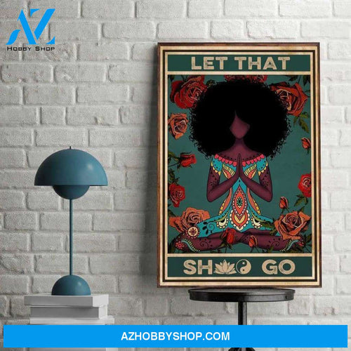Black Woman Let That Go Poster Canvas Poster Canvas