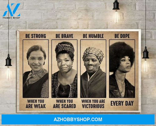 Black Women Be Strong When You Are Weak Be Brave When You Are Scared Poster Canvas Poster Canvas