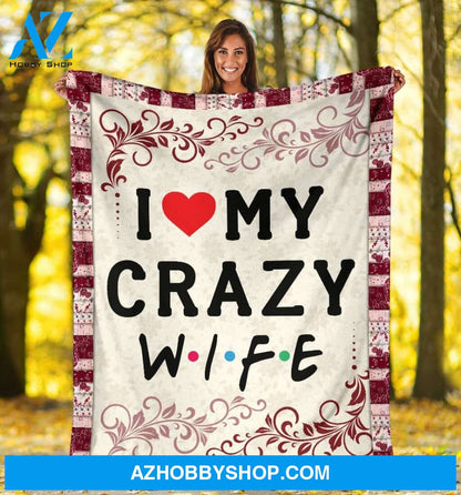Blanket Gift For Husband I Love My Crazy Wife Funny Fleece Blanket