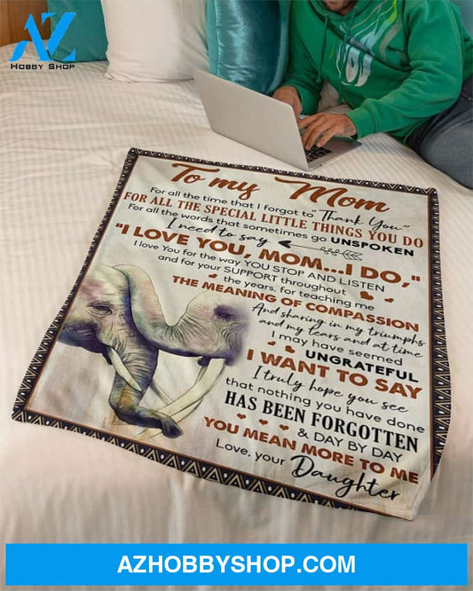 Blanket Mothers Day Gifts For All The Time Forgot To Thanks Daughter To Mom Fleece Blanket Best Gifts For Mom