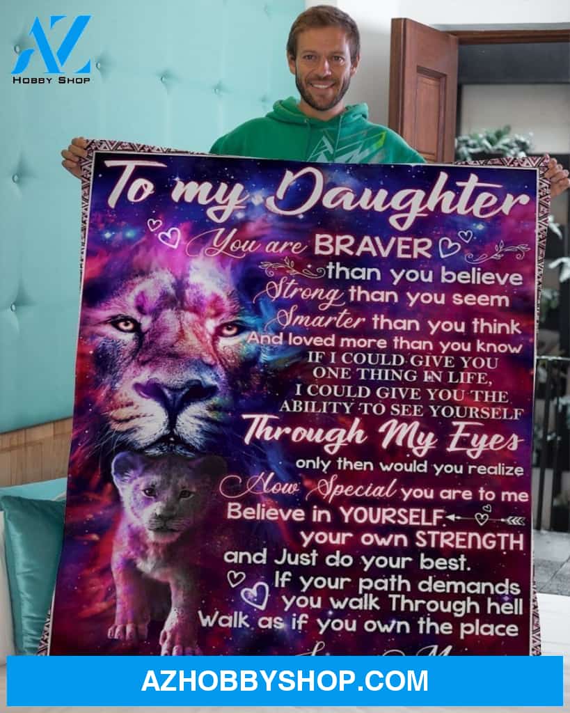 Blanket Mothers Day Gifts To My Daughter Lion You Are Braver Mom Fleece Blanket Unique Gifts
