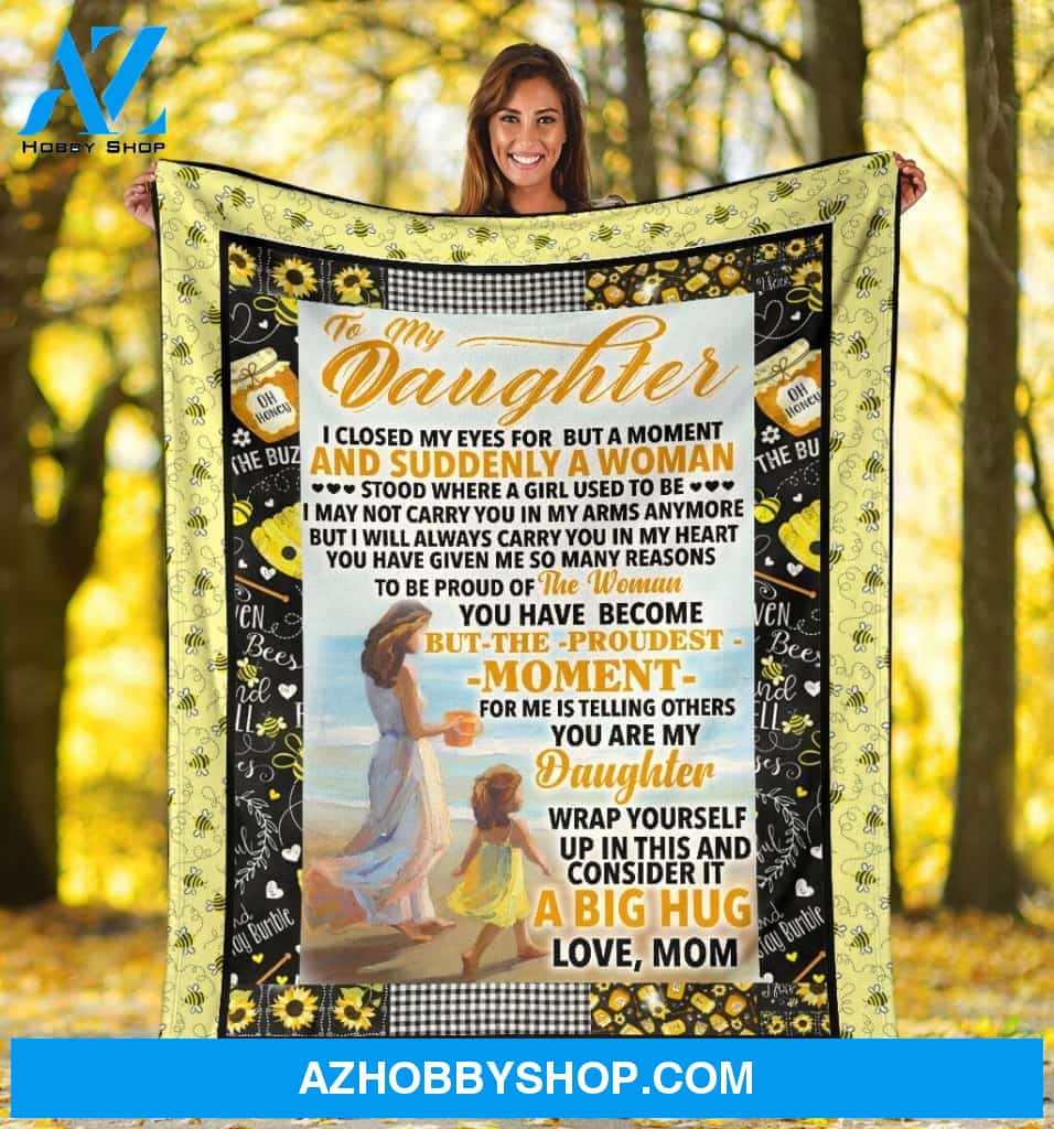 Blanket Mothers Day Gifts To My Daughter Proud Of The Woman You Have Become A Big Hug Fleece Blankets