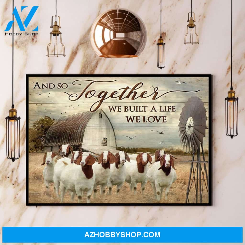 Boer Goats And So Together We Built The Life We Love Canvas And Poster, Wall Decor Visual Art