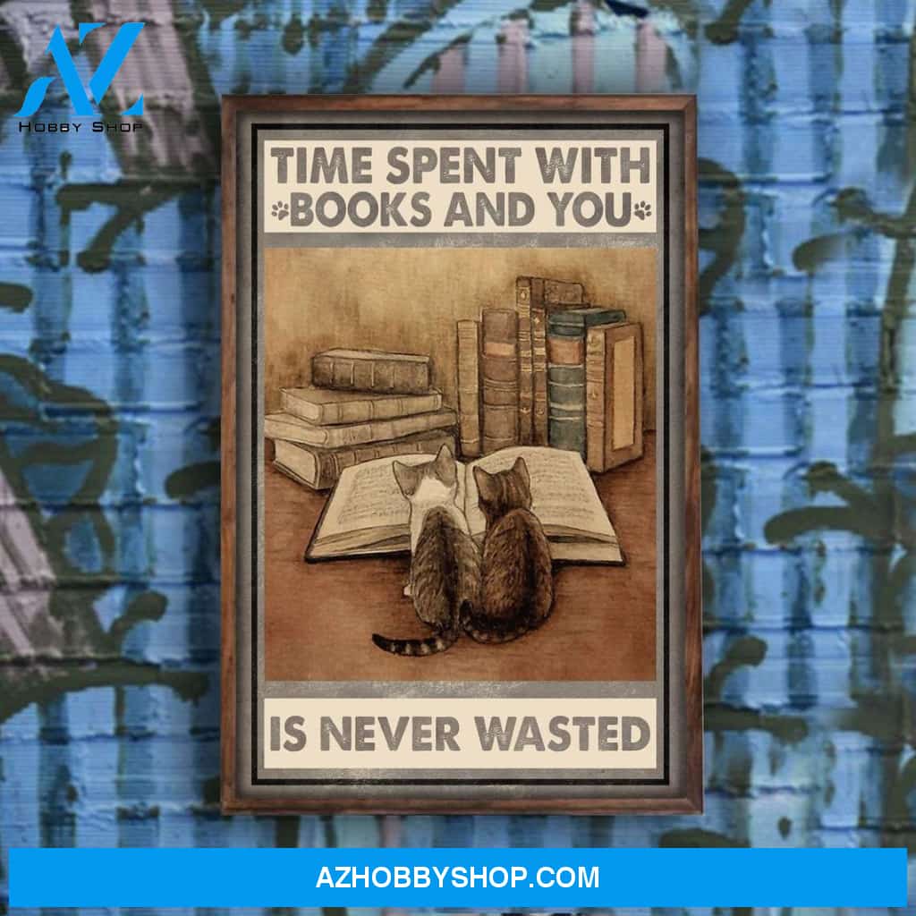 Book And Cat Lovers Time Spent With Books And You Is Never Wasted Canvas And Poster, Wall Decor Visual Art