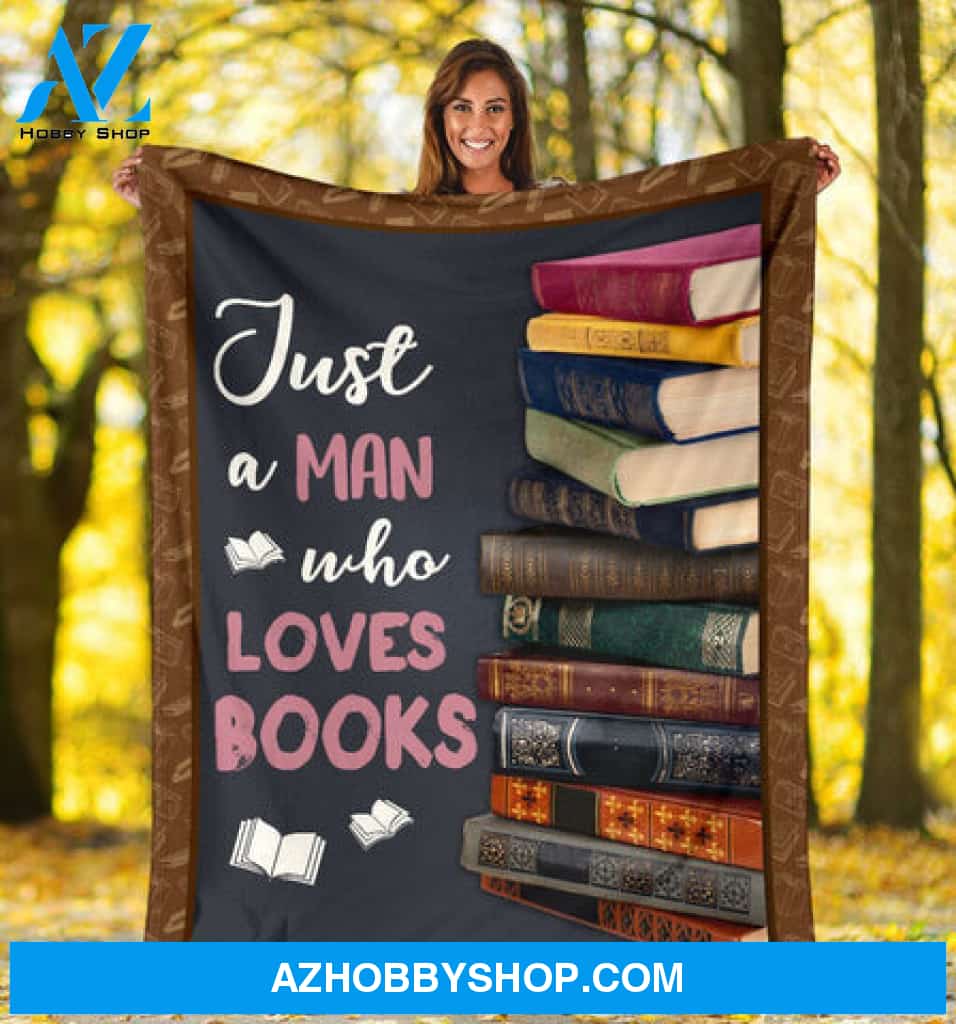 Book Blanket, Just A Man Who Loves Books, Reading Book Lover, Bookworm Blanket