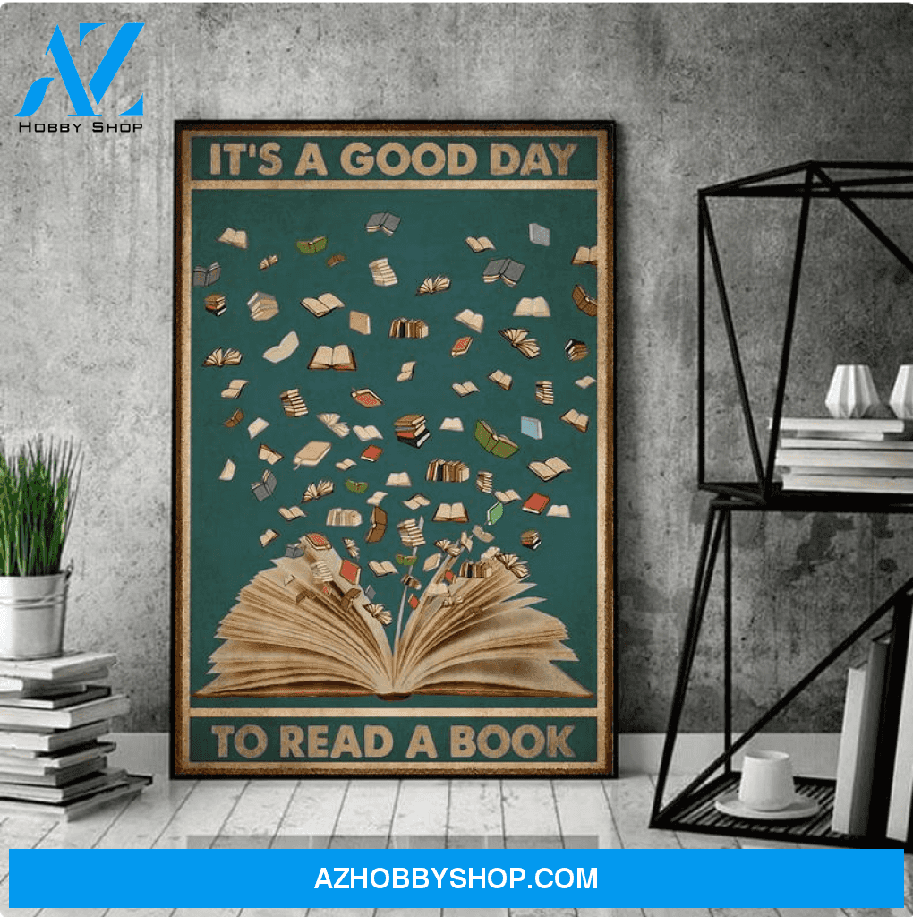 Book Poster - It's A Good Day To Read A Book Poster Wall Decor Best Gift Bookworm Gift Love Book Poster