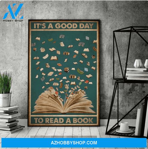 Book Poster - It's A Good Day To Read A Book Poster Wall Decor Best Gift Bookworm Gift Love Book Poster