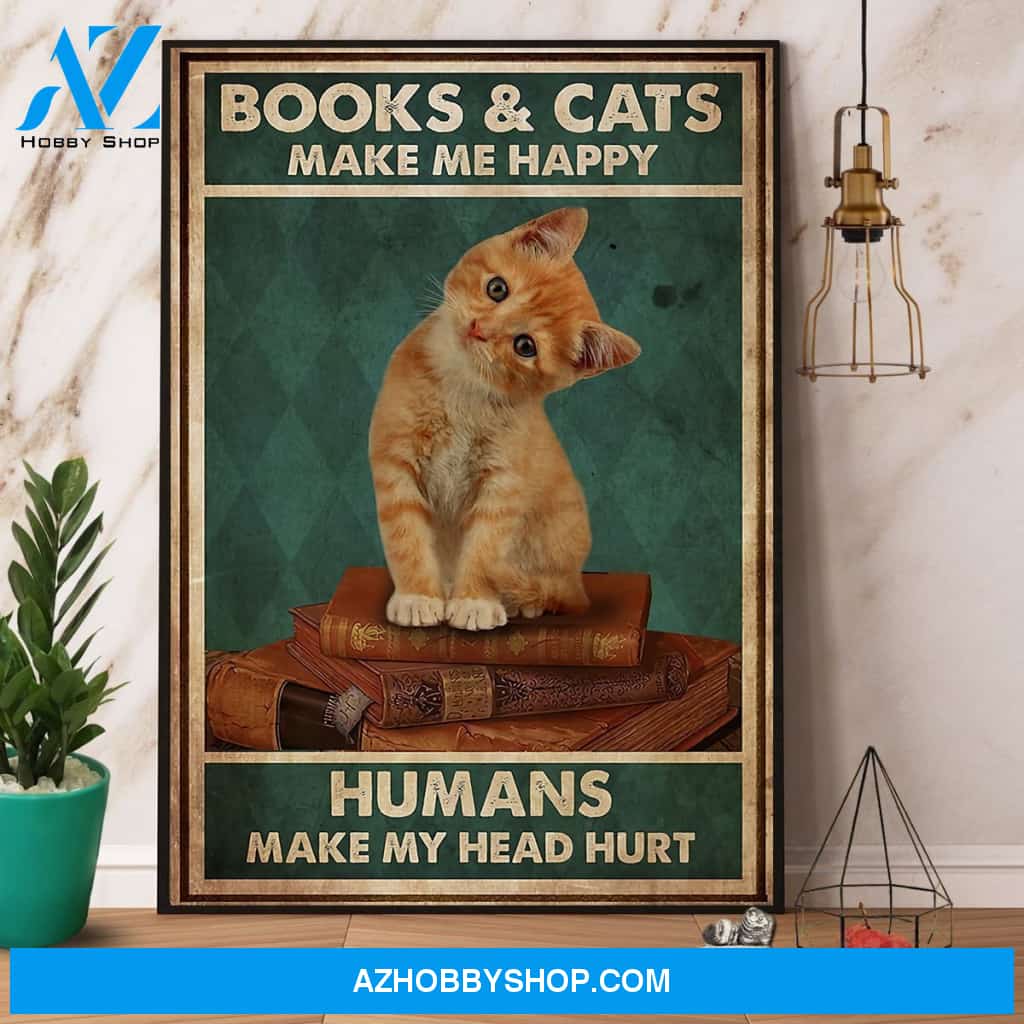 Books And Cats Make Me Happy Humans Make My Head Hurt Satin Canvas And Poster, Wall Decor Visual Art