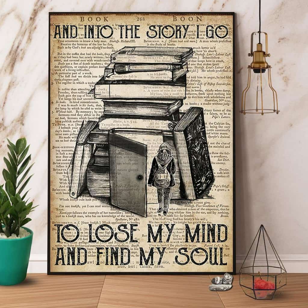 Books And Into The Story I Go To Lose My Mind And Find My Soul Paper Poster No Frame Matte Canvas Wall Decor