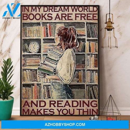 Books & Girl In My Dream World Books Are Free And Reading Makes You Thin Canvas And Poster, Wall Decor Visual Art