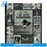 Border Collie Blanket, First Thing I See Every Morning Is A Border Collie Who Loves Me - Dog Lover