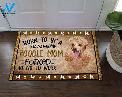 Born To Be A Stay At Home Poodle Doormat