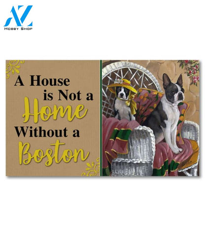 Boston Terrier Patio Gems House Not A Home Doormat - 18" x 30"