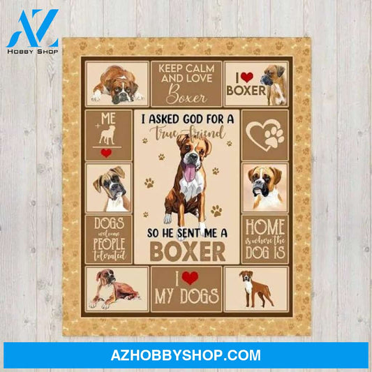 Boxer Dog Blanket, I Asked God For A True Friend So He Sent Me A Boxer Dog Fleece Blanket, Cute Puppy Gift For Dog Mom Dog Dad Fleece Blanket