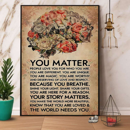 Brain Rose You Matter That The World Needs You Paper Poster No Frame Matte Canvas Wall Decor