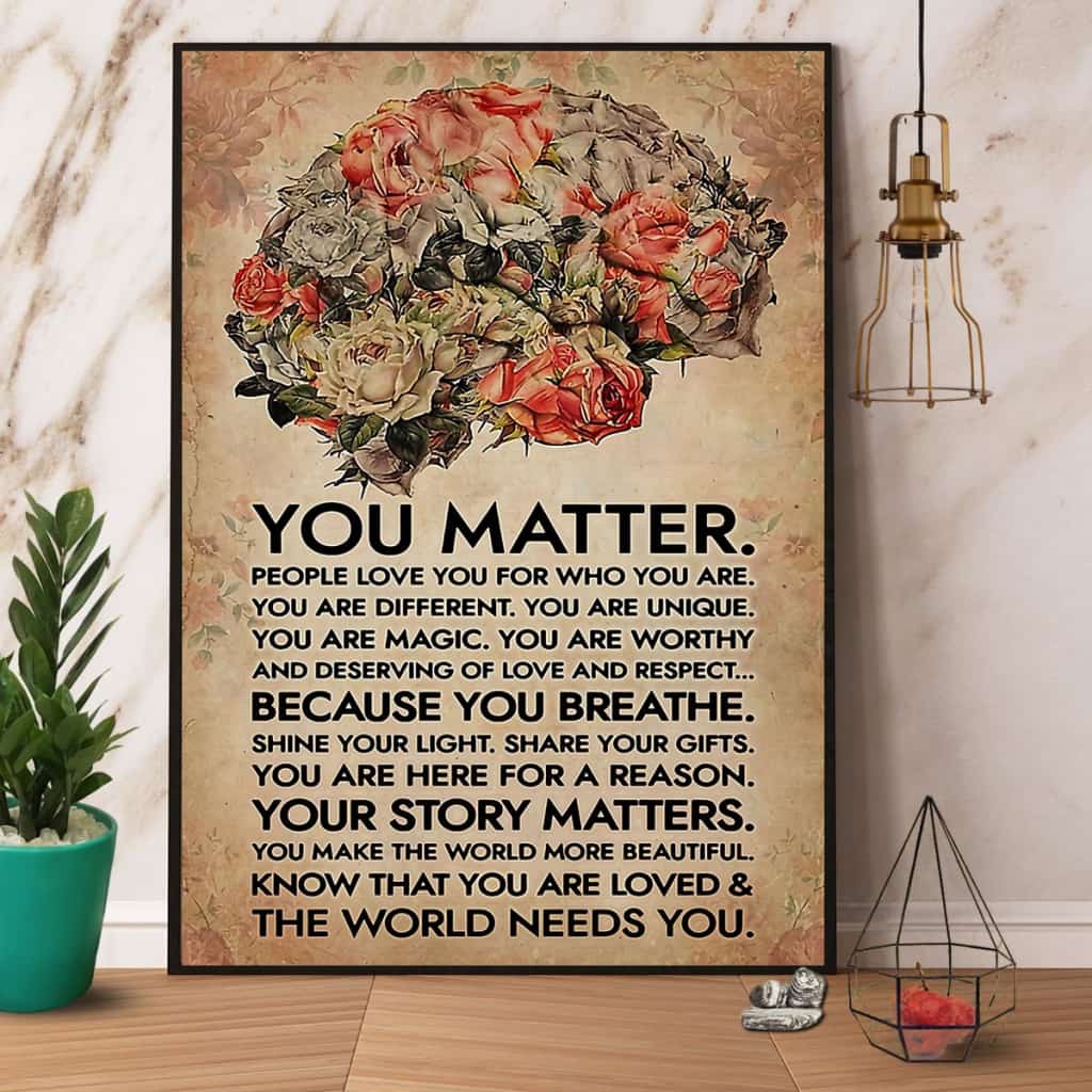 Brain Rose You Matter That The World Needs You Paper Poster No Frame Matte Canvas Wall Decor