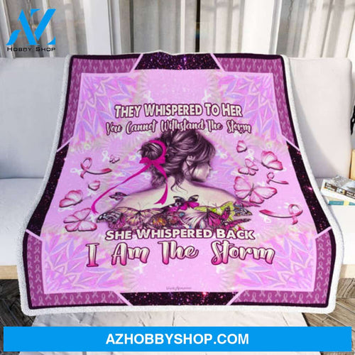 Breast Cancer Awareness I Am The Storm Blanket Gift For Friend Family 