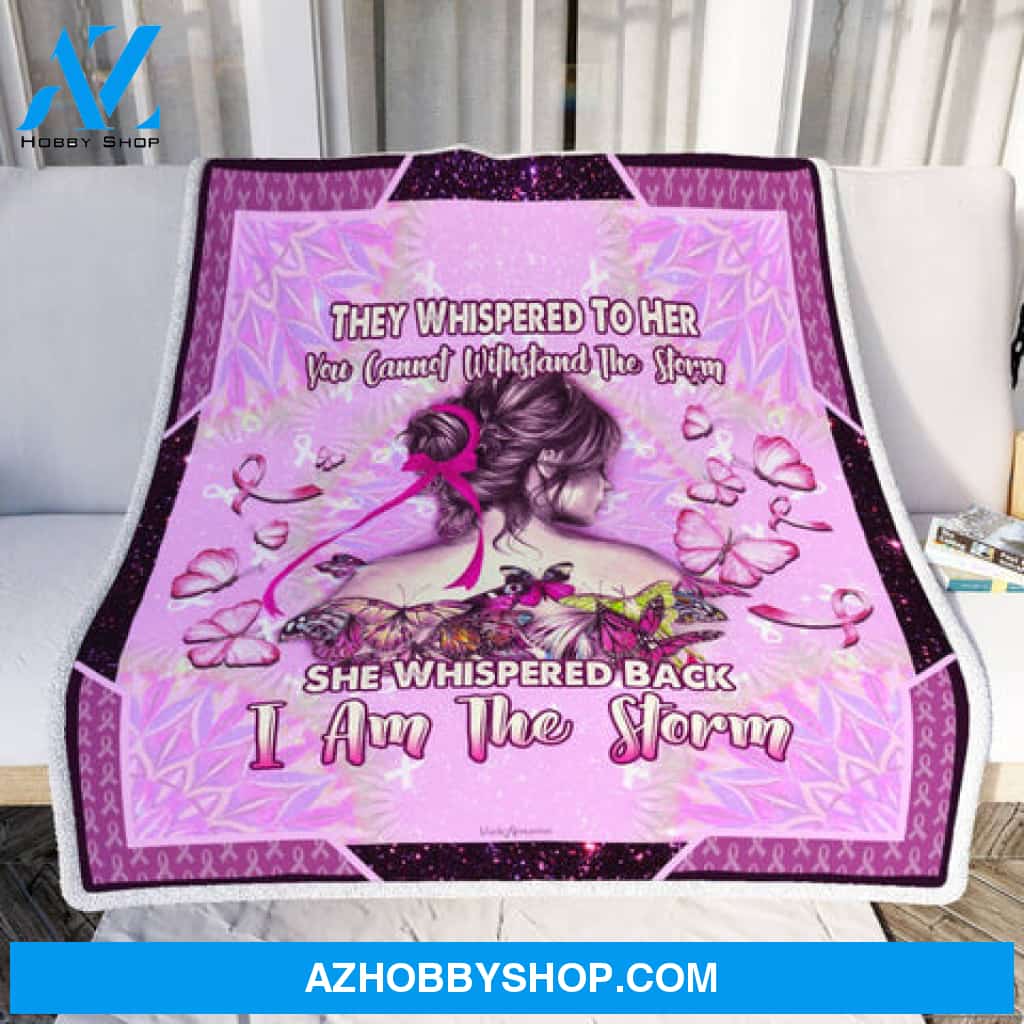Breast Cancer Awareness I Am The Storm Blanket Gift For Friend Family 