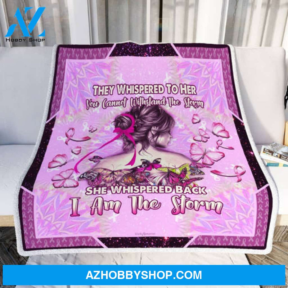 Breast Cancer Awareness I Am The Storm Blanket Gift For Friend Family 
