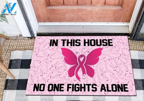 Breast Cancer Awareness In This House No One Fight Alone Indoor and Outdoor Doormat Warm House Gift Welcome Mat Gift for Friend Family