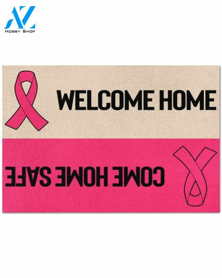Breast Cancer Awareness - Welcome Home Come Home Safe Doormat Rug Housewarming Gift Family Welcome Mat Custom Funny