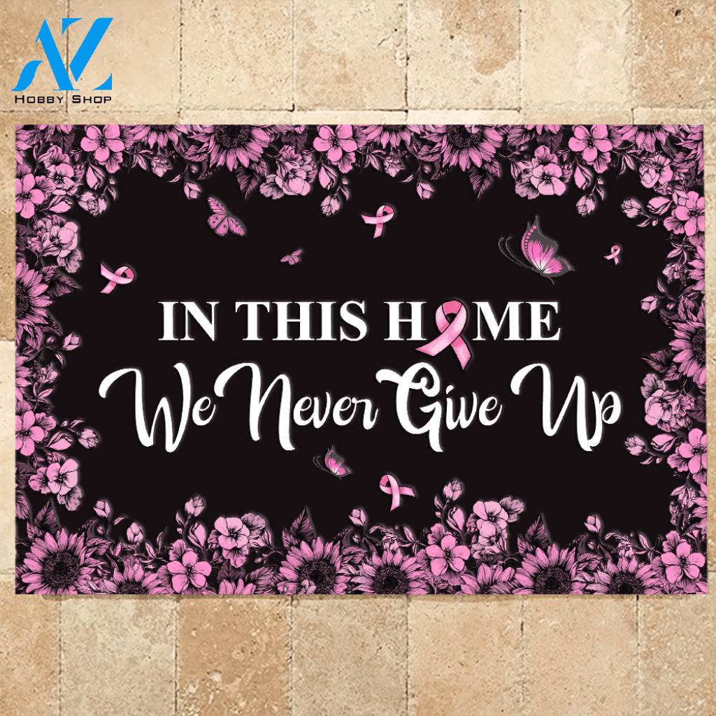 Breast Cancer Doormat In This Home We Never Give Up | Welcome Mat | House Warming Gift