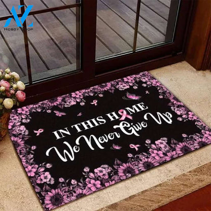 Breast Cancer In This Home We Never Give Up Indoor And Outdoor Doormat Warm House Gift Welcome Mat Gift For Friend Gift For Family