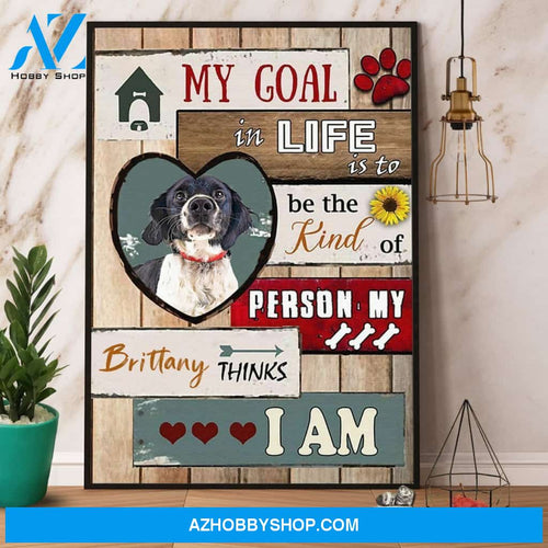Brittany My Goal In Life Is To Be The Kind Of Person Canvas And Poster, Wall Decor Visual Art